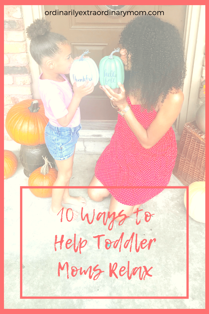 10 Ways to Help Toddler Moms Relax | Mom Gifts | Inspiration | Motivation | Mother's Day | Christmas Gifts | Self Care