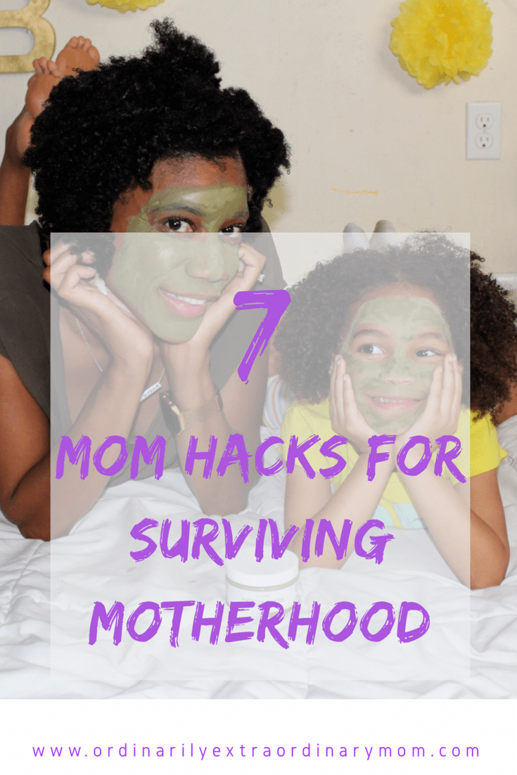 7 Mom Hacks for Surviving Motherhood | ordinarilyextraordinarymom #motherhood #mom #momhacks #momlife #survivingmotherhood #momprobs #momproblems