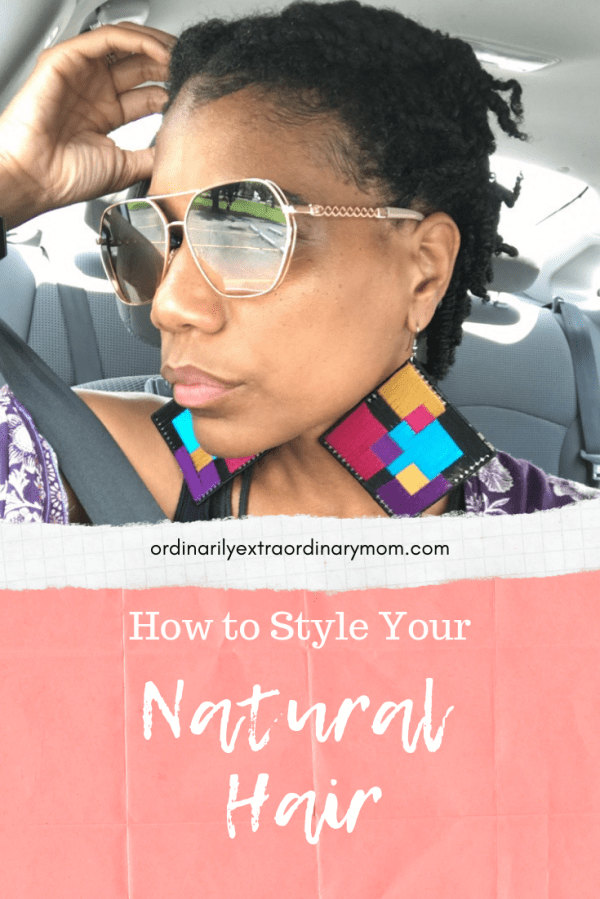 How to Style Your Natural Hair | ordinarilyextraordinarymom #naturalhair #naturalhairstyles #naturalhaircare #curlyhair #curlyhairstyles #curlyhaircare #africanamericanhair #summerhair