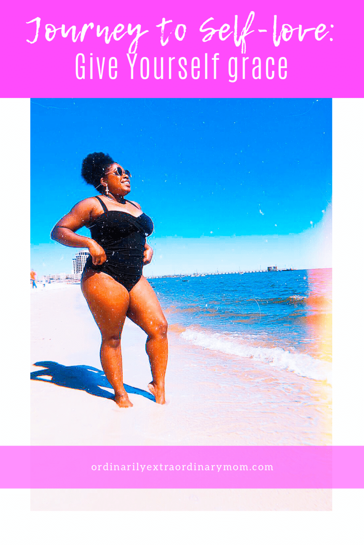 Journey to Self-Love: Give Yourself Grace | ordinarilyextraordinarymom #selflove #selflovetips #selflovejourney #inspiration #motivation #purposefulliving