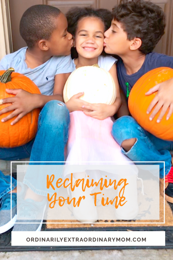 Reclaiming Your Time | ordinarilyextraordinarymom #reclaimingyourtime #motherhood #timemanagment #minimalistlifestyle #minimalistliving #motherhood #christianparenting