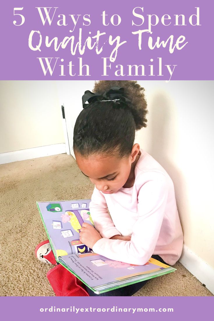 5 Ways to Spend Quality Time with Family | ordinarilyextraordinarymom #qualitytime #minimalist #minimalism #minimalistliving #qualitytimefamily #qualitytimewithkids #motherhood