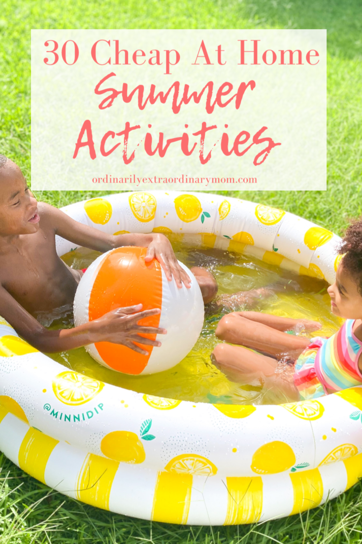30 Cheap At Home Summer Activities | ordinarilyextraordinarymom #summeractivities #summerbucketlist #summeractivitiesforkids #cheapactivitiesforkids #freeactivitiesforkids #summerfun