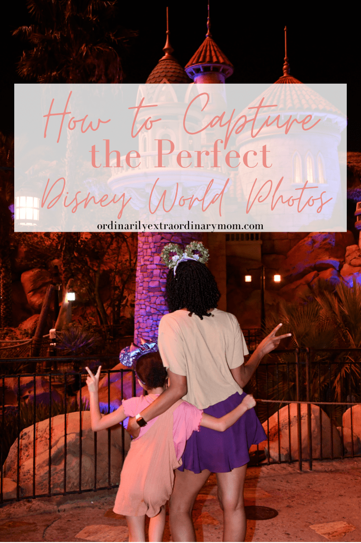 How to Capture the Perfect Disney Photos | ordinarilyextraordinarymom #disneyworldphotos #disneyphotos #disneyphotospots #disneyphotoideas #disneyphotoideaskids